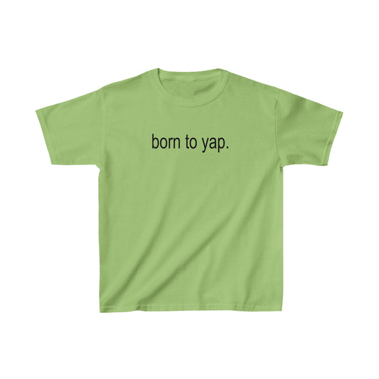 Born to yap. shirt